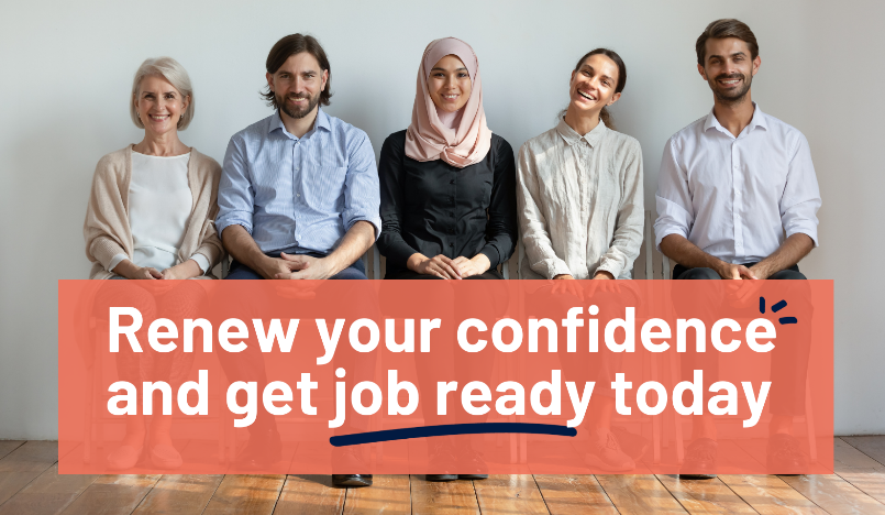 Renew your confidence and get job ready today